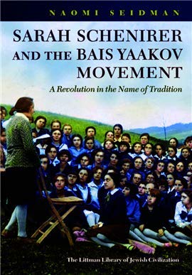 Sarah Schenirer and the Bais Yaakov Movement by Naomi Seidman