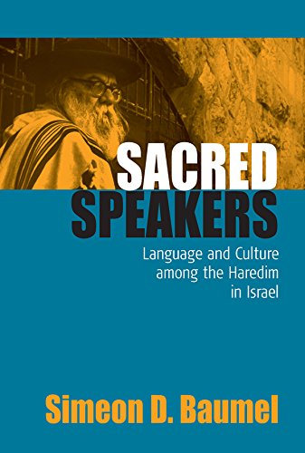 Sacred Speakers: Language and Culture among the ultra-Orthodox in Israel