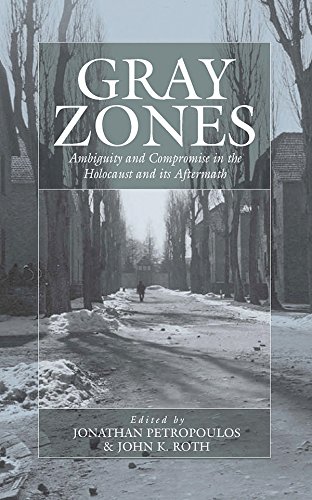 Gray Zones: Ambiguity and Compromise in the Holocaust and its Aftermath (War and Genocide, 8)