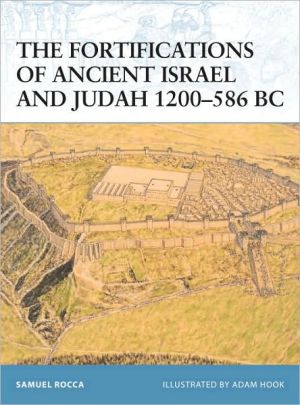 The Fortifications of Ancient Israel and Judah 1200–586 BC (Fortress Book 91)