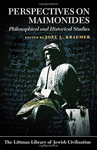 Perspectives on Maimonides: Philosophical and Historical Studies (Littman Library of Jewish Civilization)