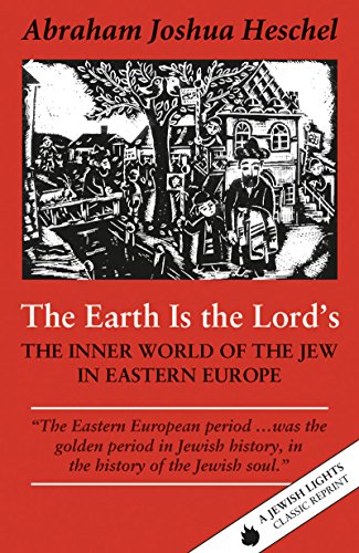 The Earth Is the Lord's: The Inner World of the Jew in Eastern Europe