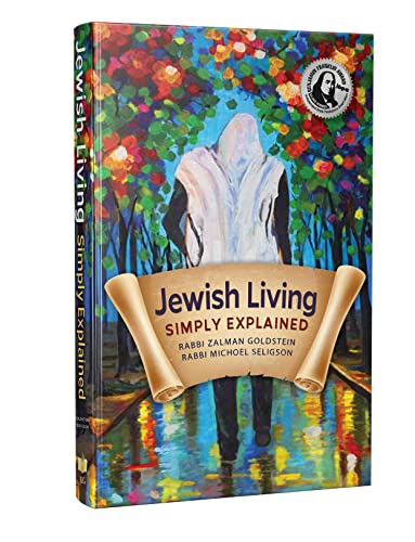 Jewish Living - Simply Explained: Based on Teachings of the Rebbes of Chabad
