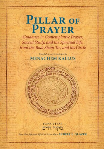 [9781891785795] Pillar of Prayer: Guidance in Contemplative Prayer, Sacred Study, and the Spiritual Life, from the Baal Shem Tov and His Circle 