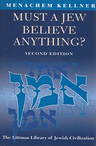 Must a Jew Believe Anything? Second Edition with a New Afterword