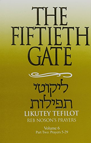 The Fiftieth Gate - Likutey Tefilot | Volume 6