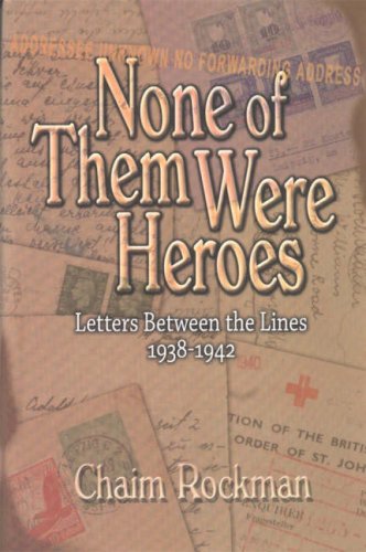 None of Them Were Heroes: Letters Between the Lines 1938-1942