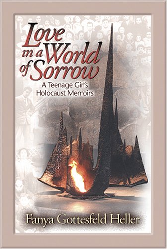 Love In A World Of Sorrow: A Teenage Girl's Holocaust Memoirs