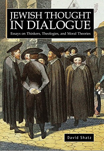Jewish Thought in Dialogue: Essays on Thinkers, Theologies and Moral Theories (Judaism and Jewish Life)