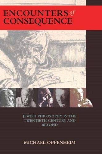 Encounters of Consequence: Jewish Philosophy in the Twentieth Century and Beyond (Judaism and Jewish Life)