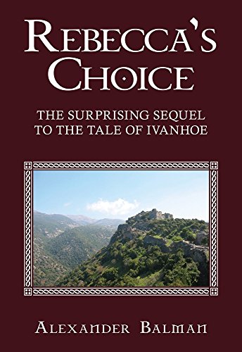 Rebecca's Choice: The Surprising Sequel to the Tale of Ivanhoe