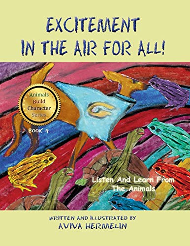 Excitement In The Air For All: Book 4 In The Animals Build Character Series For Children