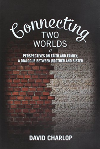 Connecting Two Worlds - Perspectives on Faith and Family: A Dialogue Between Brother and Sister