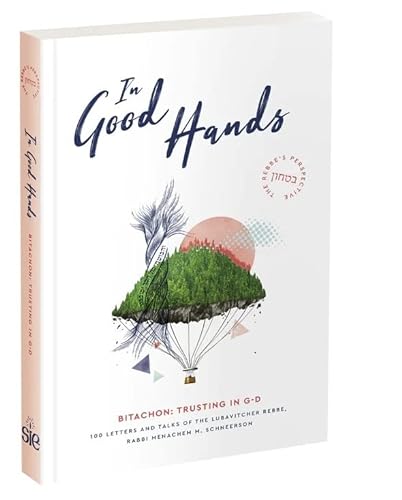 In Good Hands - 100 Letters and Talks of the Lubavitcher Rebbe on Bitachon