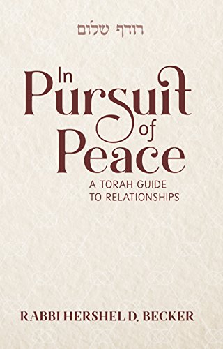 In Pursuit of Peace: A Torah Guide to Relationships