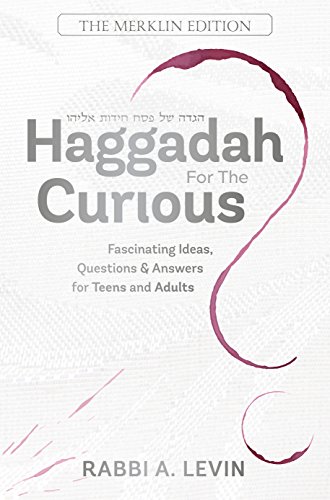Haggadah for the Curious | Volume 1 | Fascinating Ideas, Questions, and Answers For Teens and Adults