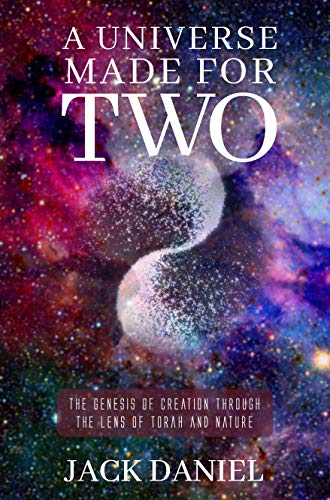 A Universe Made for Two:The Genesis of Creation Through The Lens of Torah and Nature