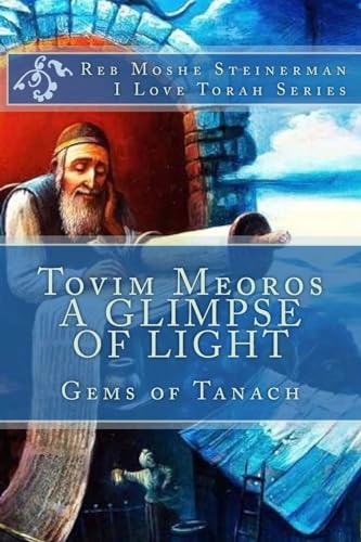 Tovim Meoros A Glimpse of Light: Gems of Tanach (I Love Torah Series)