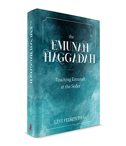 The Emunah Haggadah: Teaching Emunah at the Seder