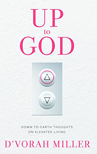 Up to God: Down to Earth Thoughts on Elevated Living | On the Weekly Parsha
