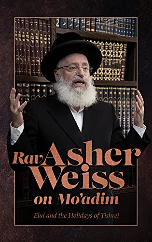 Rav Asher Weiss on Mo'adim – Elul and the Holidays of Tishrei