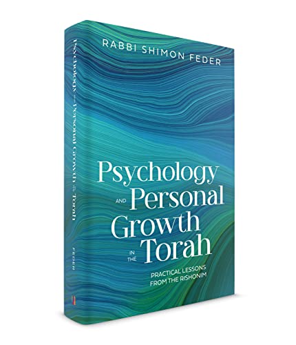 Psychology and Personal Growth in the Torah: Practical Lessons from the Rishonim