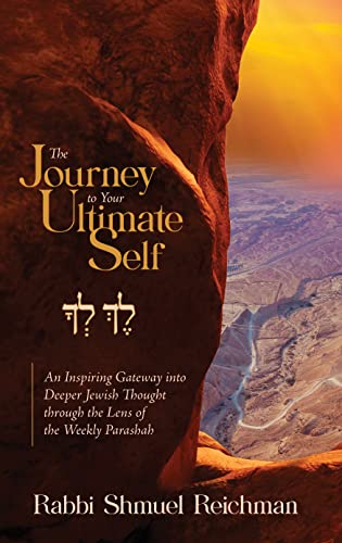 Journey to Your Ultimate Self: An Inspiring Gateway into Deeper Jewish Thought through the Lens of the Weekly Parashah