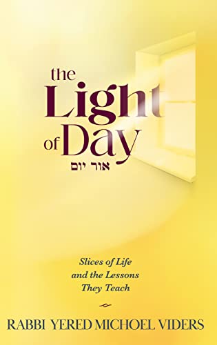 The Light of Day: Slices Of Life And The Lessons They Teach: Slices Of Life And The Lessons They Teach