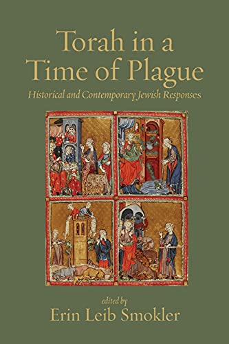 Torah in a Time of Plague: Historical and Contemporary Jewish Responses
