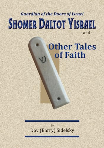Guardian of the Doors of Israel: Shomer Daltot Yisrael and Other Tales of Faith