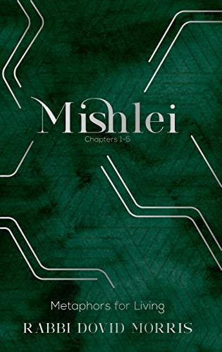 Mishlei: Metaphors For Living (Chapters 1-5)