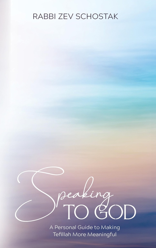 Speaking to God: A personal guide to making Tefillah more meaningful