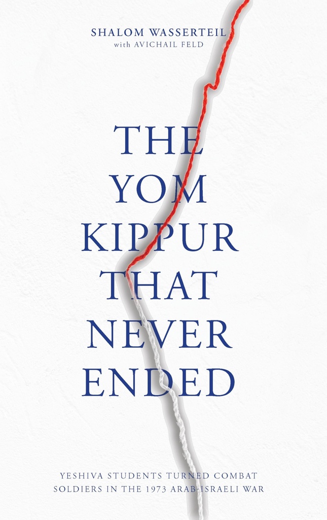 [9781961602021] The Yom Kippur That Never Ended: Yeshiva students turned combat soldiers in the 1973 Arab-Israeli War