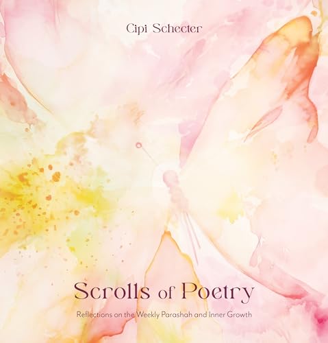 Scrolls of Poetry: Reflections of the Weekly Parashah and Inner Growth