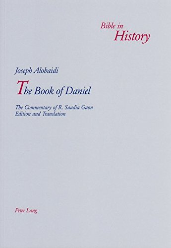 The Book of Daniel: The Commentary of R. Saadia Gaon (Bible in History / La Bible dans l'histoire)