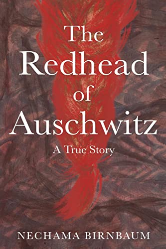 The Redhead of Auschwitz: A True Story (Holocaust Survivor True Stories)