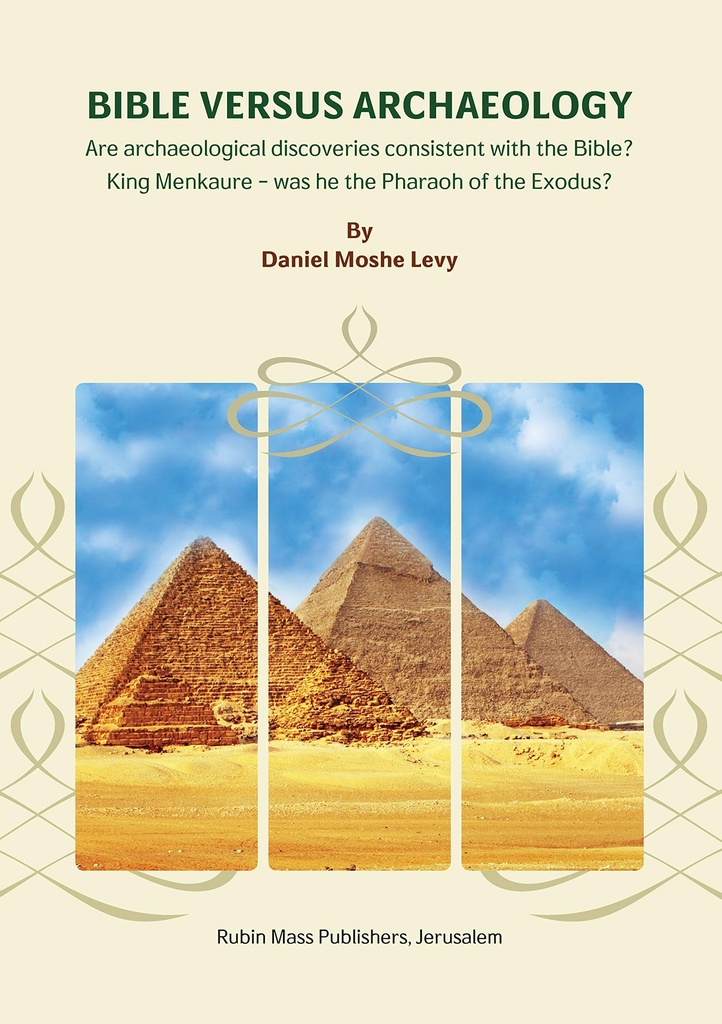 Bible Versus Archaeology - Are archaeological discoveries consistent with the Bible? King Menkaure - was he the Pharaoh of the Exodus?