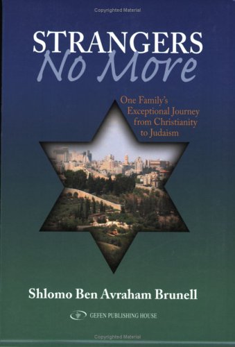 Strangers No More: One Family's Exceptional Journey from Christianity to Judaism