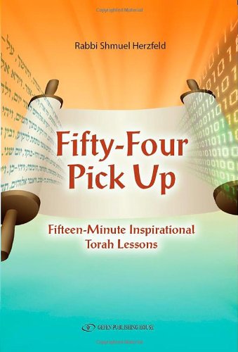 Fifty-Four Pick Up: Fifteen Minute Inspirational Torah Lessons