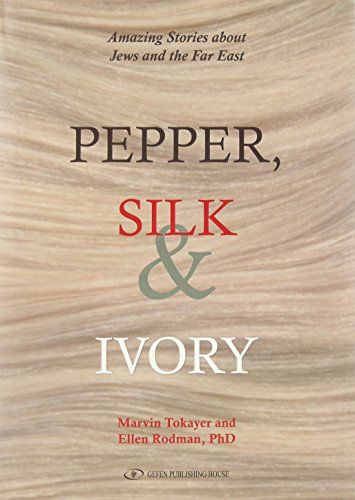Pepper, Silk & Ivory: Amazing Stories about Jews and the Far East