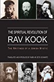 The Spiritual Revolution of Rav Kook