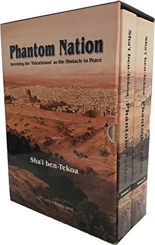 Phantom Nation: Inventing the Palestinians as the Obstacle to Peace (Volume One and Two Box Set)