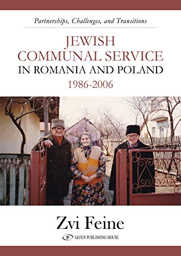 Jewish Communal Service in Romania and Poland 1986-2006 Partnership, Challenges, and Transitions