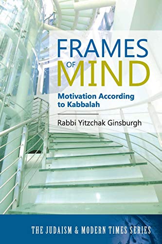 Frames of Mind: Motivation According to Kabbalah (The Judaism and Modern Times Series)