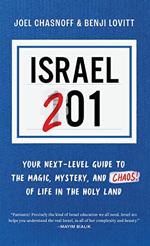 Israel 201: Your Next-Level Guide to the Magic, Mystery, and Chaos of Life in the Holy Land