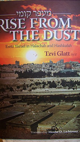 Rise From the Dust Eretz Yisrael in Halachah and Hashkafah