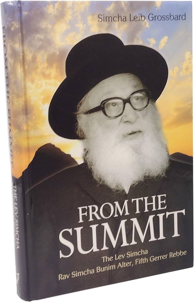 From The Summit: The Lev Simcha Rav Simcha Bunim Alter, Fifth Gerrer Rebbe