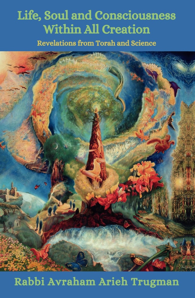 Life, Soul and Consciousness Within All Creation: Revelations from Torah and Science