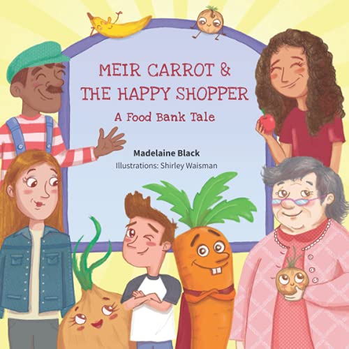 Meir Carrot And The Happy Shopper: A Food Bank Tale