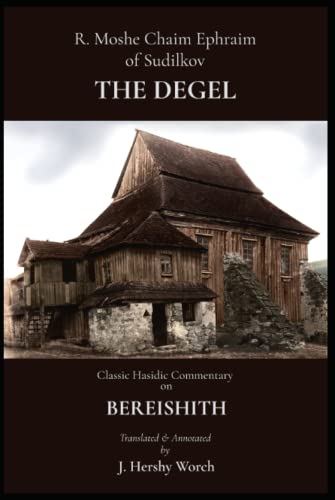 The Degel: Degel Machaneh Ephraim on Bereishith